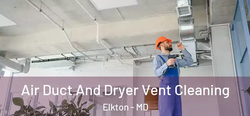  Air Duct And Dryer Vent Cleaning Elkton - MD