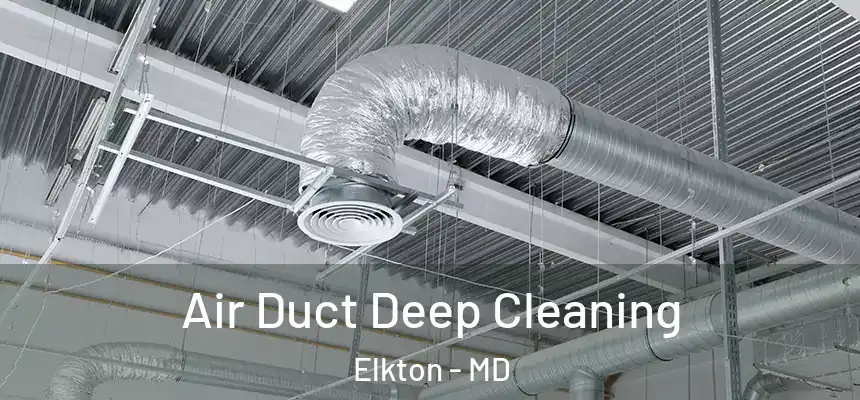 Air Duct Deep Cleaning Elkton - MD
