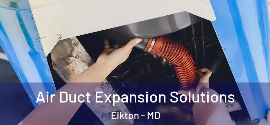  Air Duct Expansion Solutions Elkton - MD