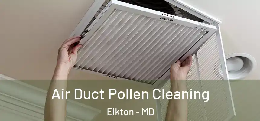  Air Duct Pollen Cleaning Elkton - MD