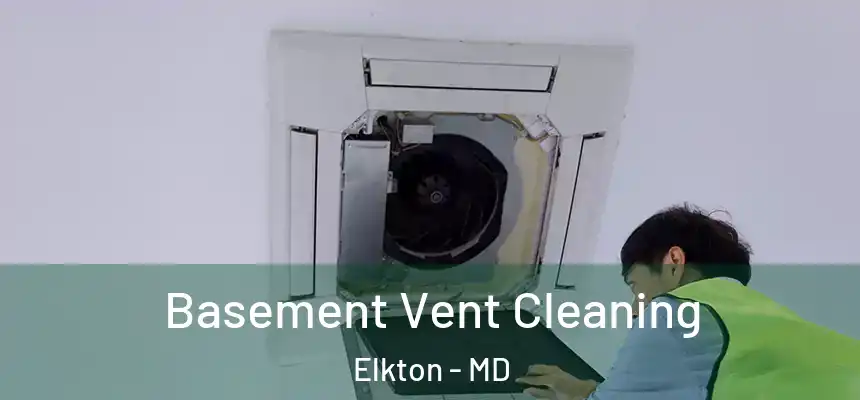 Basement Vent Cleaning Elkton - MD
