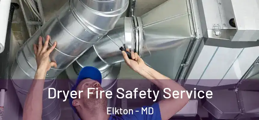  Dryer Fire Safety Service Elkton - MD