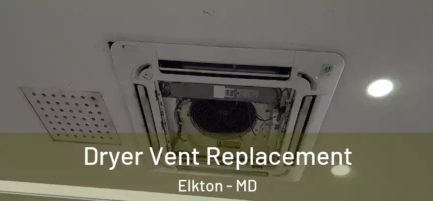 Dryer Vent Replacement Elkton - MD
