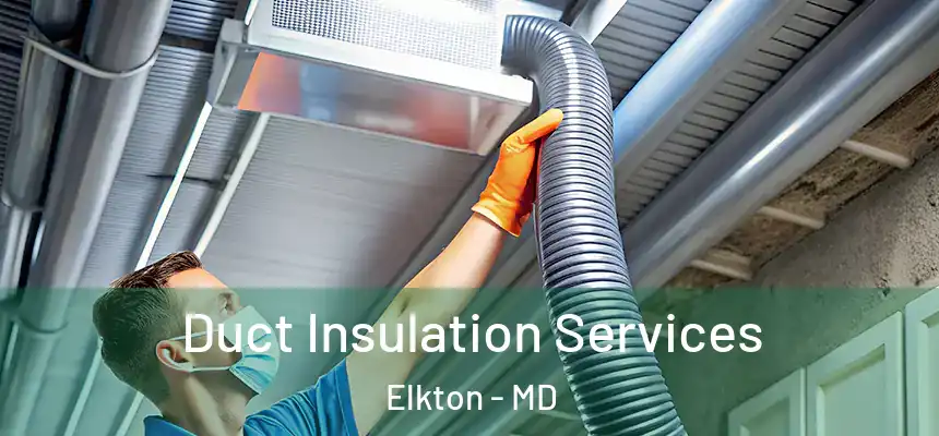 Duct Insulation Services Elkton - MD
