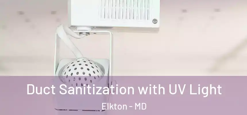  Duct Sanitization with UV Light Elkton - MD