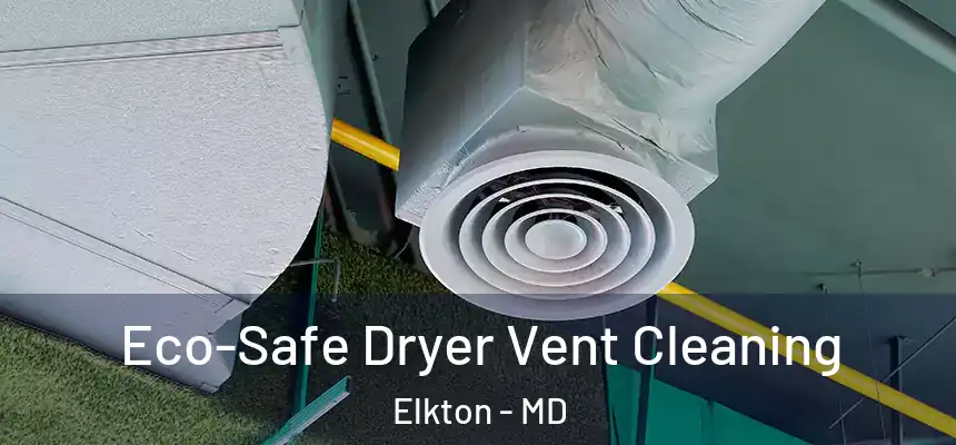  Eco-Safe Dryer Vent Cleaning Elkton - MD