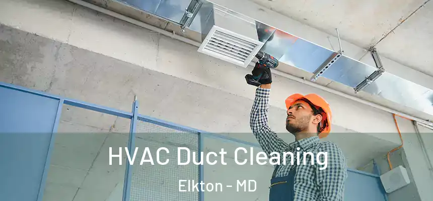 HVAC Duct Cleaning Elkton - MD