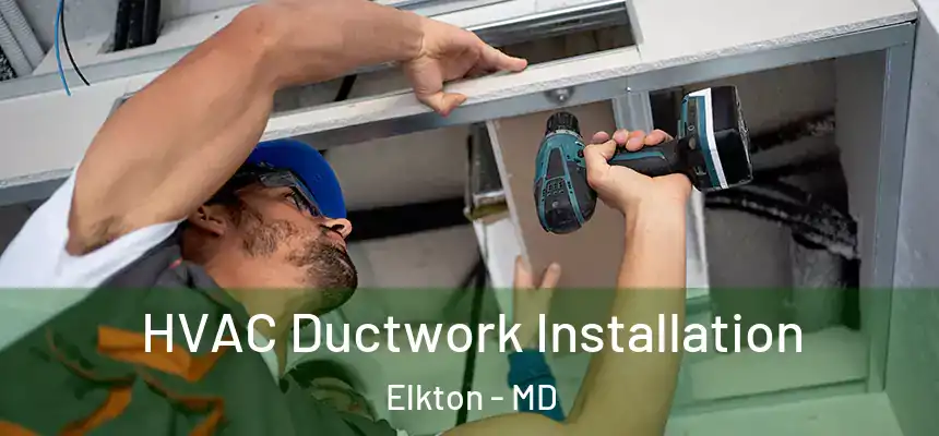 HVAC Ductwork Installation Elkton - MD