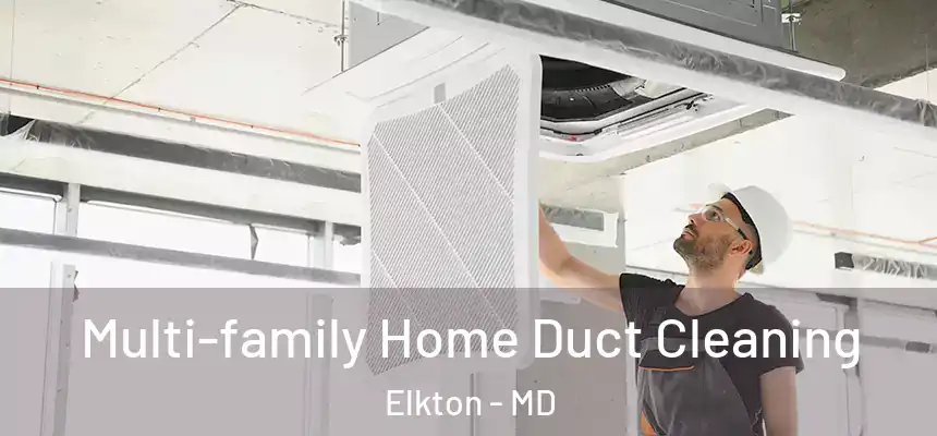 Multi-family Home Duct Cleaning Elkton - MD