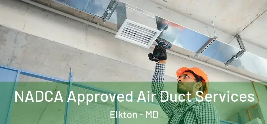 NADCA Approved Air Duct Services Elkton - MD
