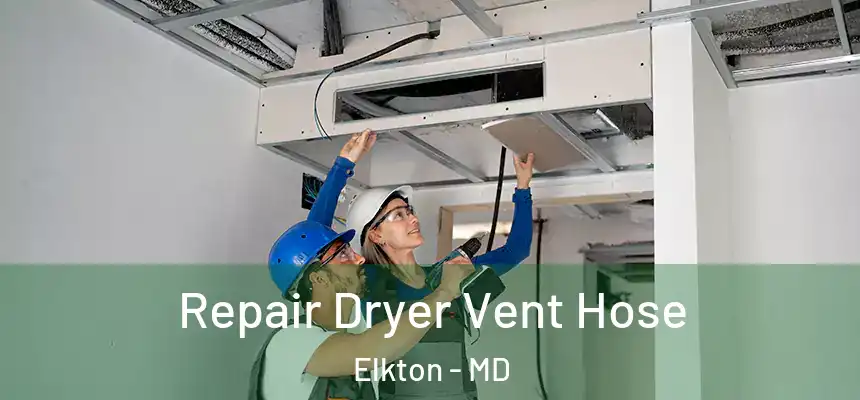 Repair Dryer Vent Hose Elkton - MD
