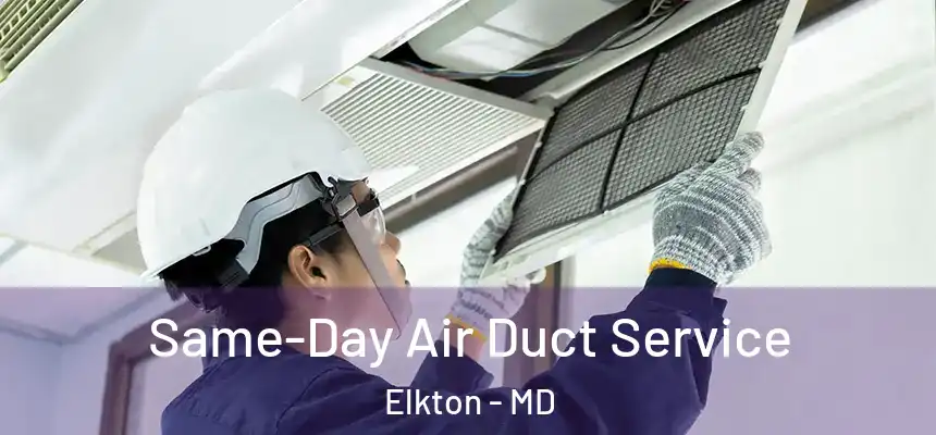  Same-Day Air Duct Service Elkton - MD