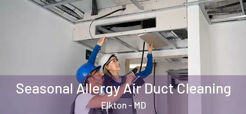 Seasonal Allergy Air Duct Cleaning Elkton - MD
