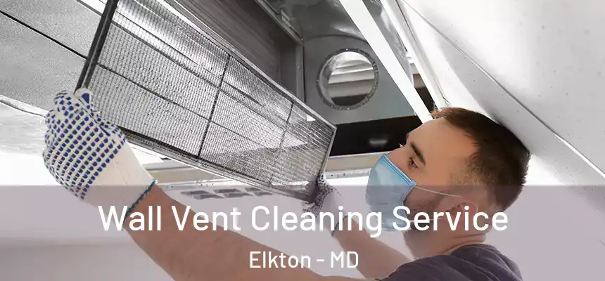 Wall Vent Cleaning Service Elkton - MD